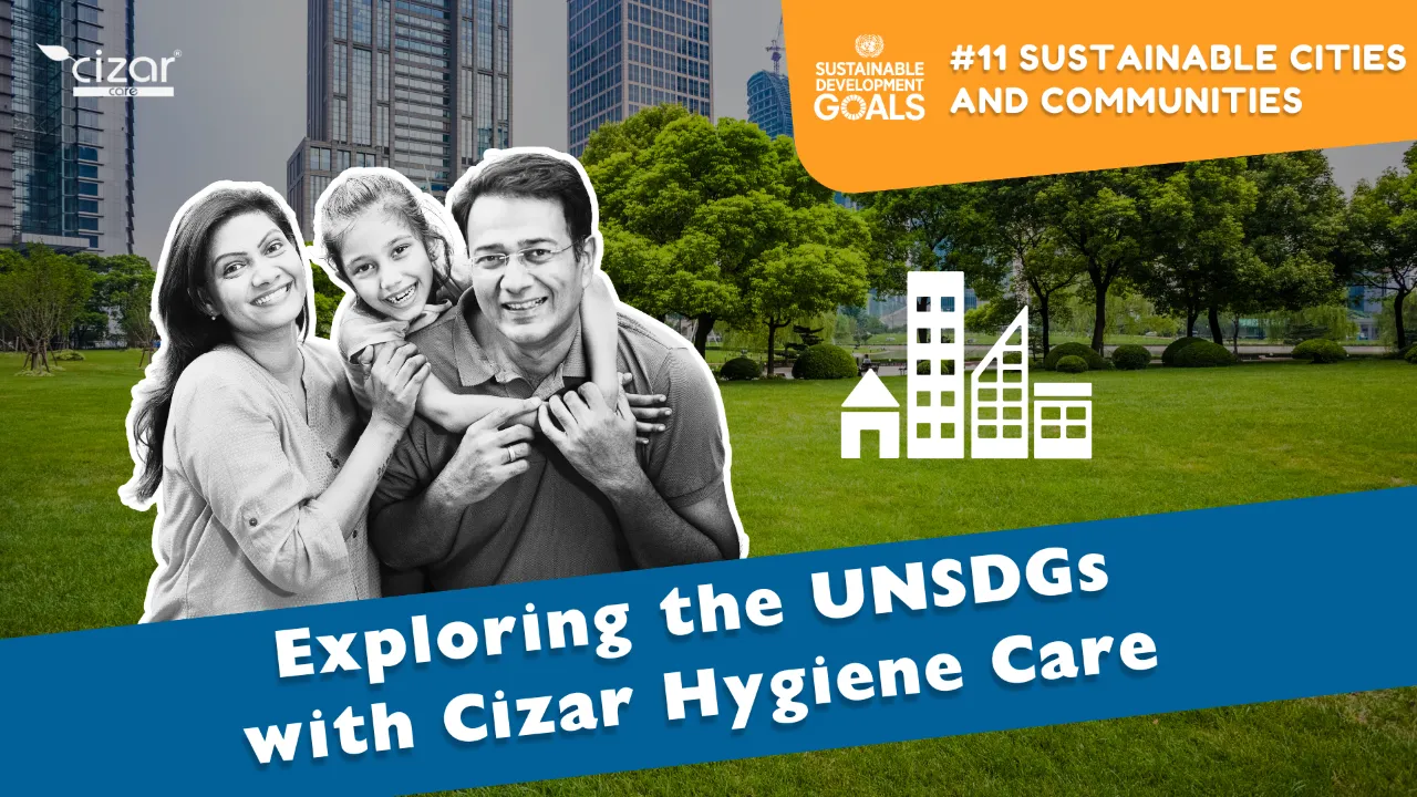 Exploring the UNSDGs with Cizar Hygiene Care